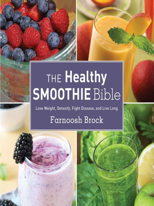 Title details for The Healthy Smoothie Bible by Farnoosh Brock - Available